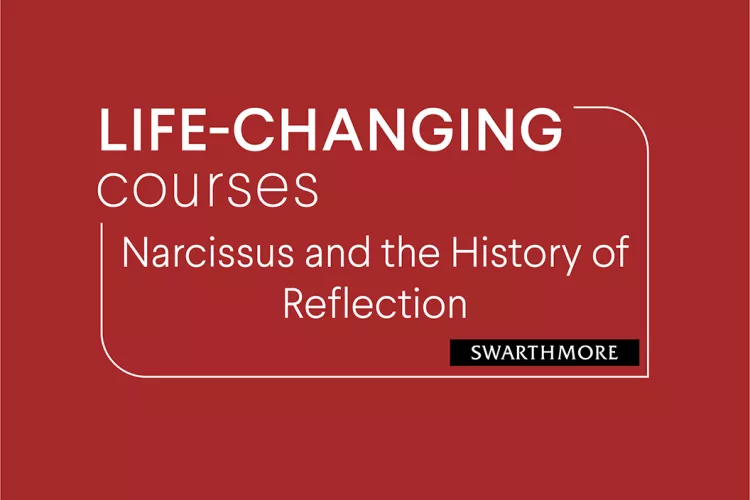 Red background with text that reads "Life Changing Courses: Narcissus and the History of Reflection"